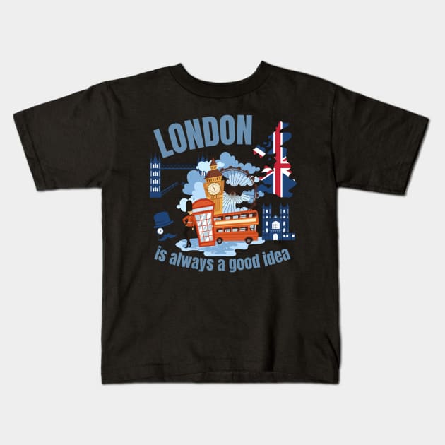 London is Always a Good Idea England Kids T-Shirt by MalibuSun